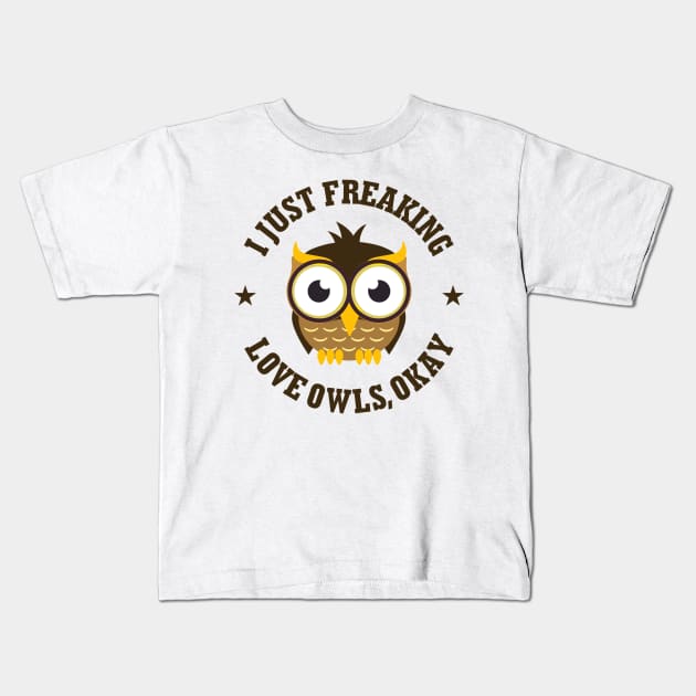 Freaking Owls Okay Love Owl Design Kids T-Shirt by Owl Is Studying